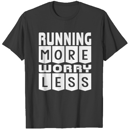 Running More Worry Less T-shirt