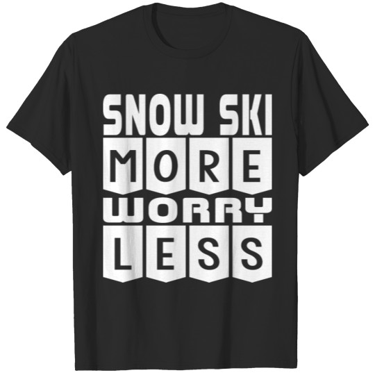 Discover Snow Ski More Worry Less T-shirt