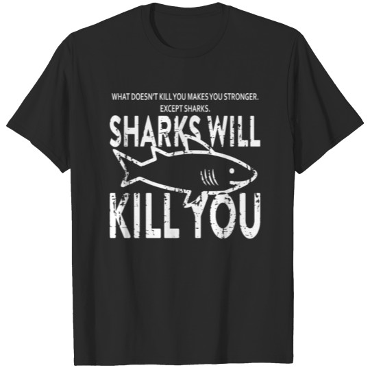 Discover Sharks Will Kill You T-shirt