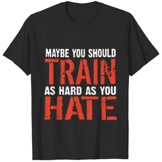 Discover Maybe you should train as hard as you hate Beast M T-shirt