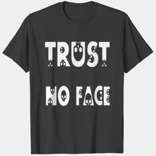 trust no face T-shirt