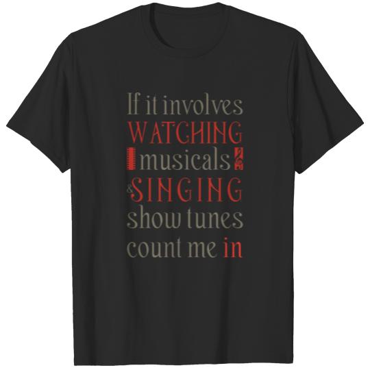 Discover Watching Musicals Singing Show Tunes Theatre Style T-shirt