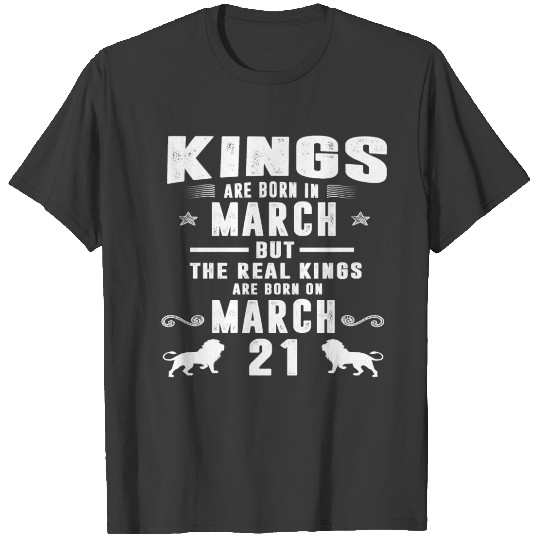 Discover Real Kings Are Born On MARCH 21 T-shirt