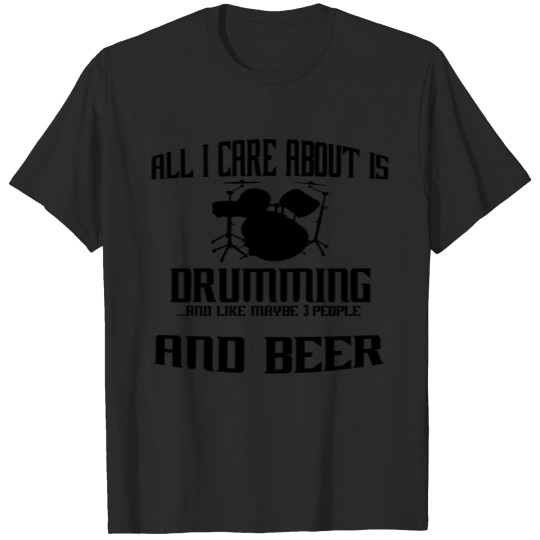 Discover All i care about is drums schlagzeug T-shirt