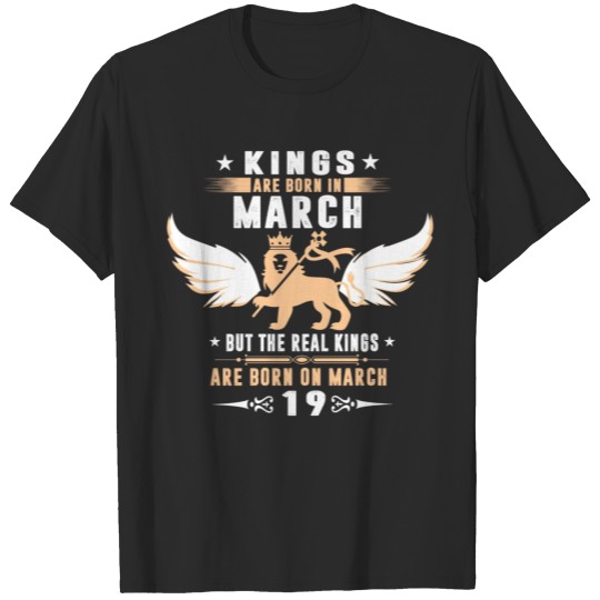 Discover Real Kings Are Born On MARCH 19 T-shirt