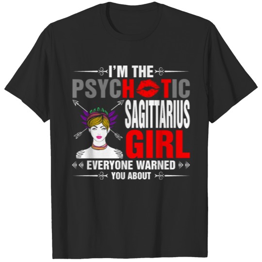 I Am The Psychotic Sagittarius Girl T-shirt