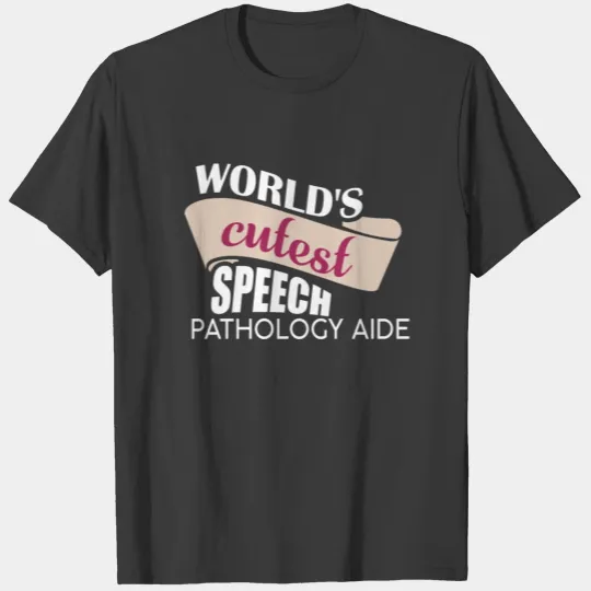 Speech Pathology Aide - World's cutest Speech Path T-shirt