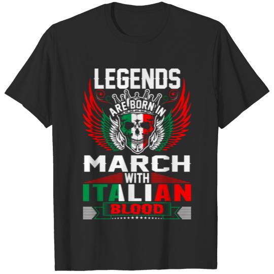 Legends Are Born In March With Italian Blood T-shirt