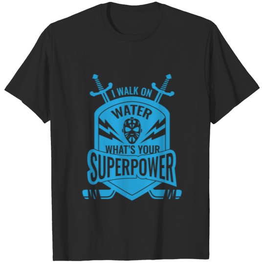 Discover I walk on water what's your Superpower - Hockey T-shirt