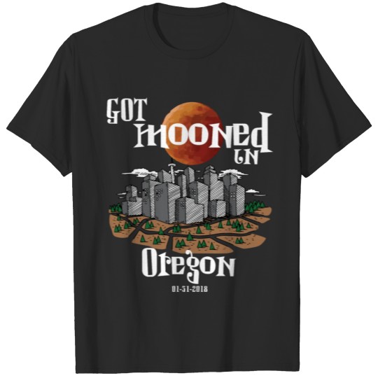 Discover Got Mooned in Oregon OR Lunar Eclipse 2018 T-shirt