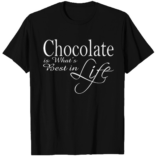 Chocolate is Best in Life | White Text T-shirt