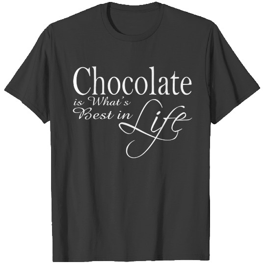 Chocolate is Best in Life | White Text T-shirt