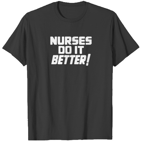 Nurses Do It Better T-shirt