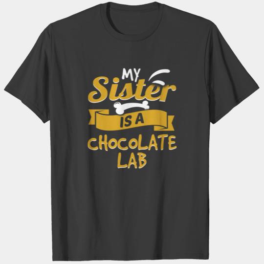 My Sister Is A Chocolate Lab T-shirt
