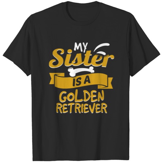 Discover My Sister Is A Golden Retriever T-shirt