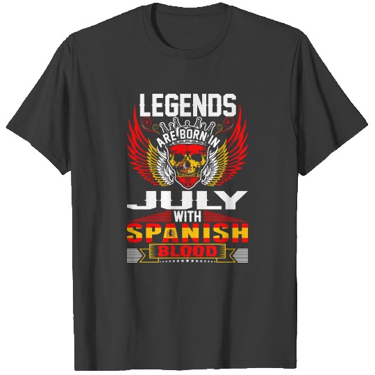 Legends Are Born In July With Spanish Blood T-shirt