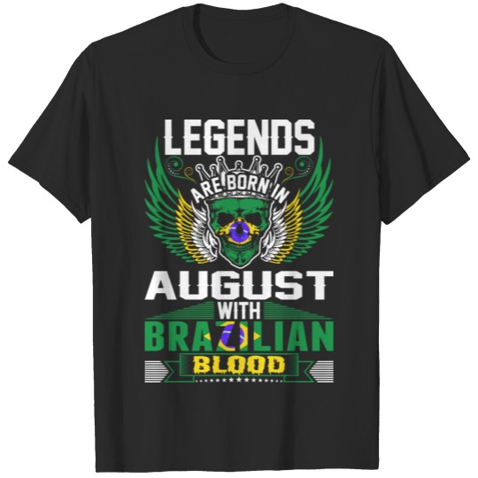 Discover Legends Are Born In August With Brazilian Blood T-shirt