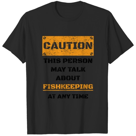 Discover CAUTION GESCHENK HOBBY REDEN LOVE Fishkeeping T-shirt