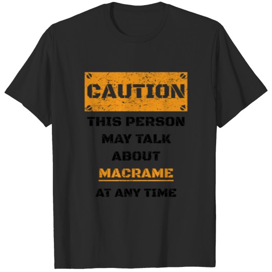 Discover CAUTION GESCHENK HOBBY REDEN LOVE Macrame T-shirt