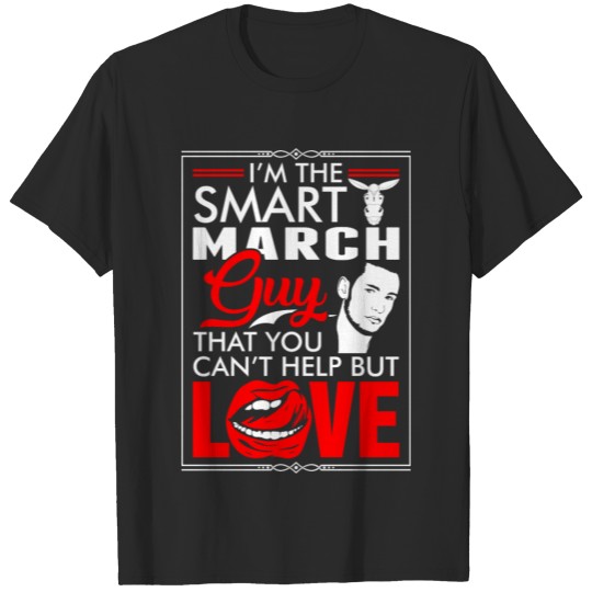 Discover March Guy Love T-shirt