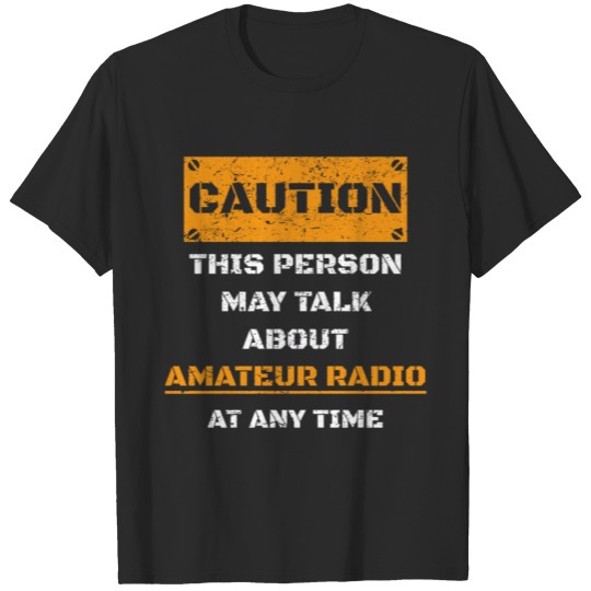 Discover CAUTION WARNUNG TALK ABOUT HOBBY Amateur radio T-shirt