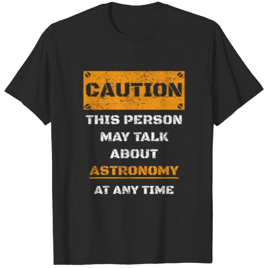 Discover CAUTION WARNUNG TALK ABOUT HOBBY Astronomy T-shirt