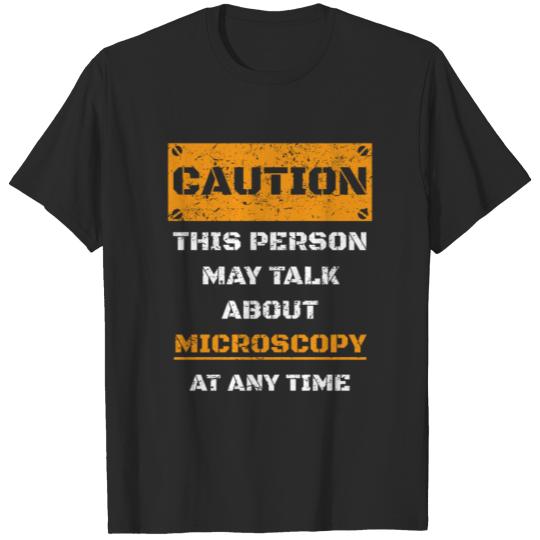 Discover CAUTION WARNUNG TALK ABOUT HOBBY Microscopy T-shirt