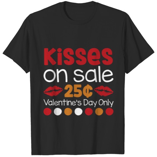 Discover Kisses on sale 25 cents Valentine's Day only funny T-shirt