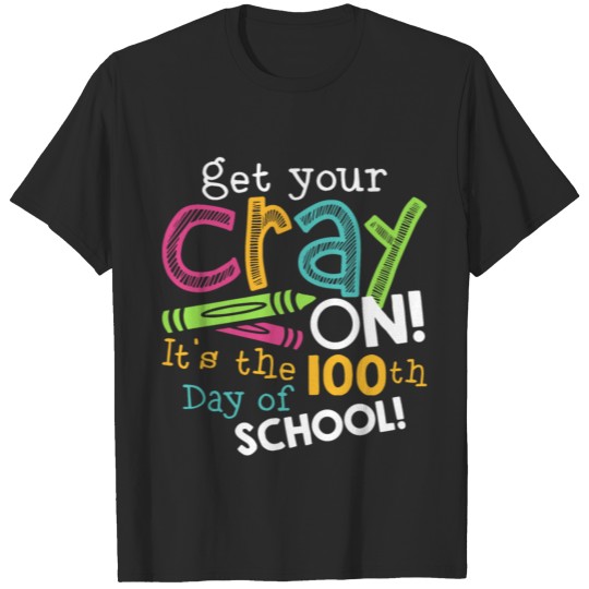 Discover Get your cray on it's the 100th day of school teac T-shirt
