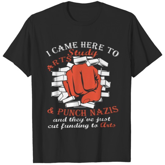 Discover I Came Here To Arts Study & Punch Nazis T Shirt T-shirt