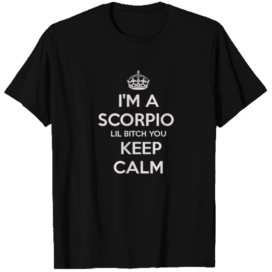 New Design I m a Scorpio Lil Bitch You Keep Calm T-shirt