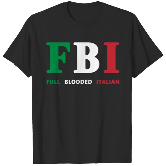 Discover Italy Love Funny Gift-FBI Full Blooded Italian T-shirt