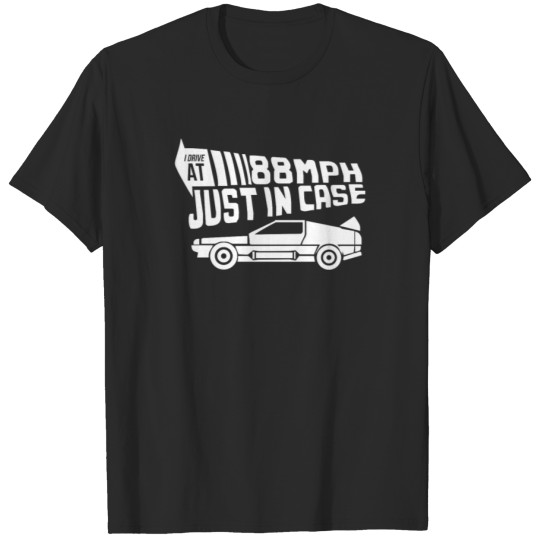 Discover I Drive At 88 MPH Funny T-shirt