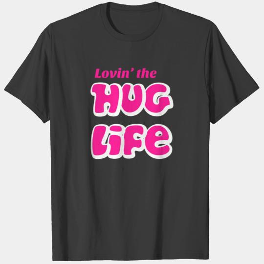New Design Loving The Hug Life Funny Pink Gangsta T-shirt