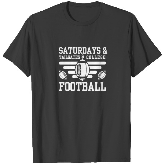 Saturdays And Tailgates And College Football T-shirt