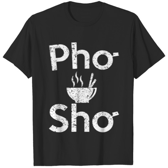 Discover Pho Sho Soup T-shirt