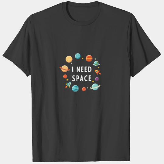 Need Space gift for Astronomy Lovers T-shirt