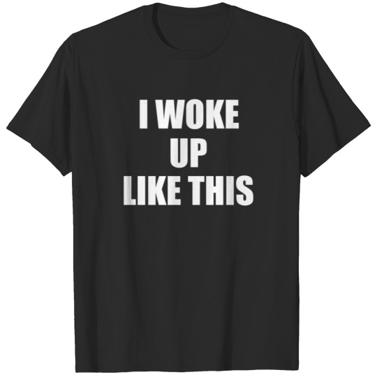 Discover I Woke up this Funny Saying T-shirt