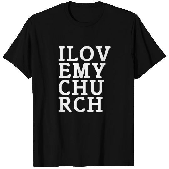 I Love My Church! T-shirt