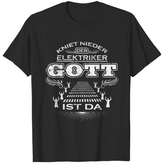 Discover KNIET NIEDER DER GOTT GESCHENK Elektriker T-shirt