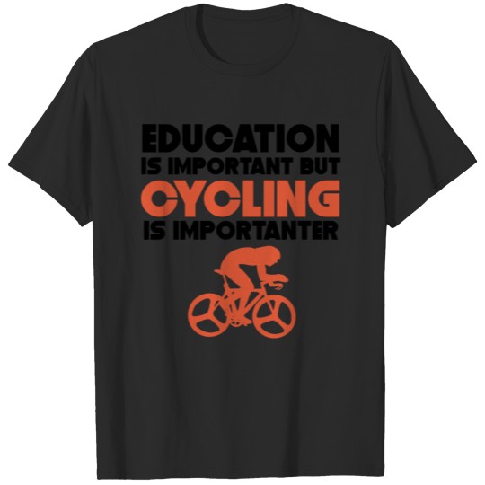Education Is Important But Cycling Is Importanter T-shirt