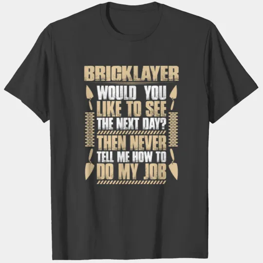 Bricklayer - Mason - Next Day (Gift, Present) T-shirt