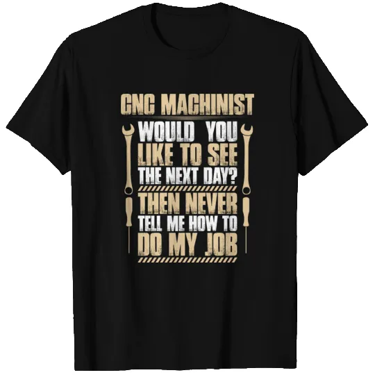 CNC Machinist - Next Day (Gift, Present, Machine) T-shirt