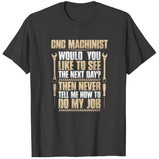CNC Machinist - Next Day (Gift, Present, Machine) T-shirt