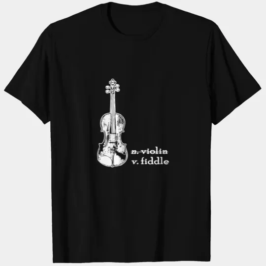 Fiddle Not Violin - Fiddler Gift, Violinist Gift T-shirt