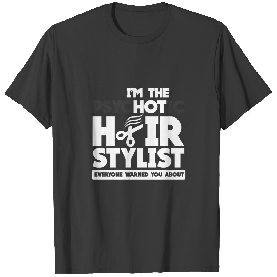 Psychotic hair stylist gift scissors cut dye brush T-shirt