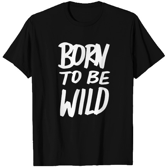 Born to be Wild New T-shirt