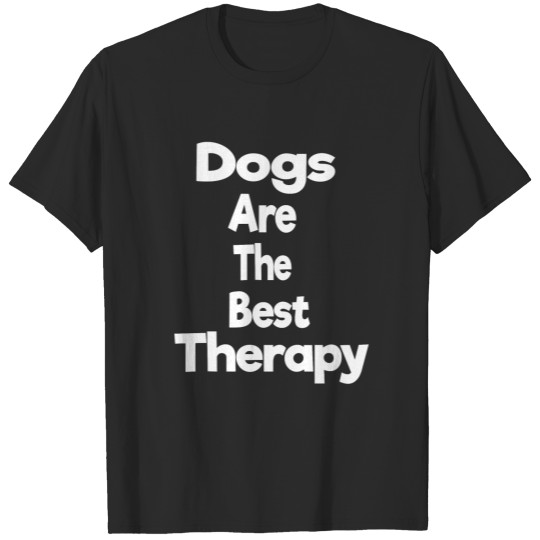 Discover dogs are the best therapy T-shirt