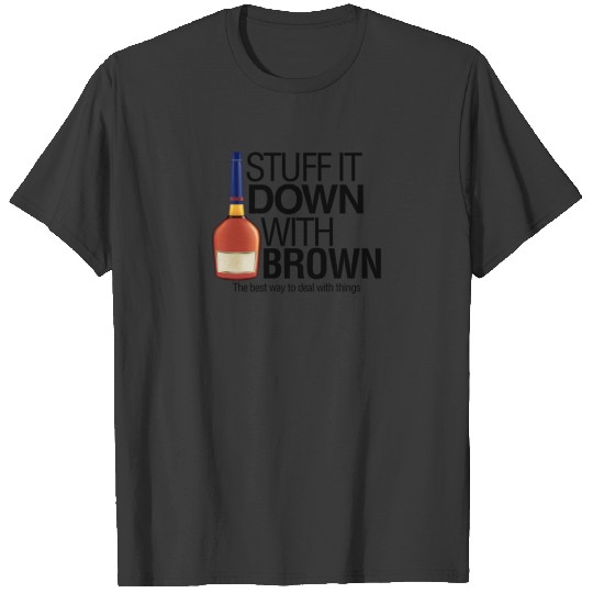 Discover STUFF IT DOWN WITH BROWN ALWAYS FUNNY T SHIRT T-shirt
