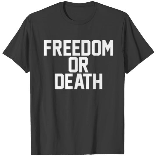Freedom or Death T-shirt